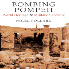 Nigel Pollard - Bombing Pompeii. World Heritage and Military Necessity (Retail)