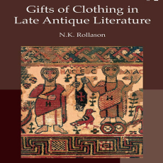 Nikki Rollason - Gifts of Clothing in Late Antique Literature (Retail)