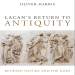 Oliver Harris - Lacan_s Return to Antiquity. Between Nature and the Gods (Retail)